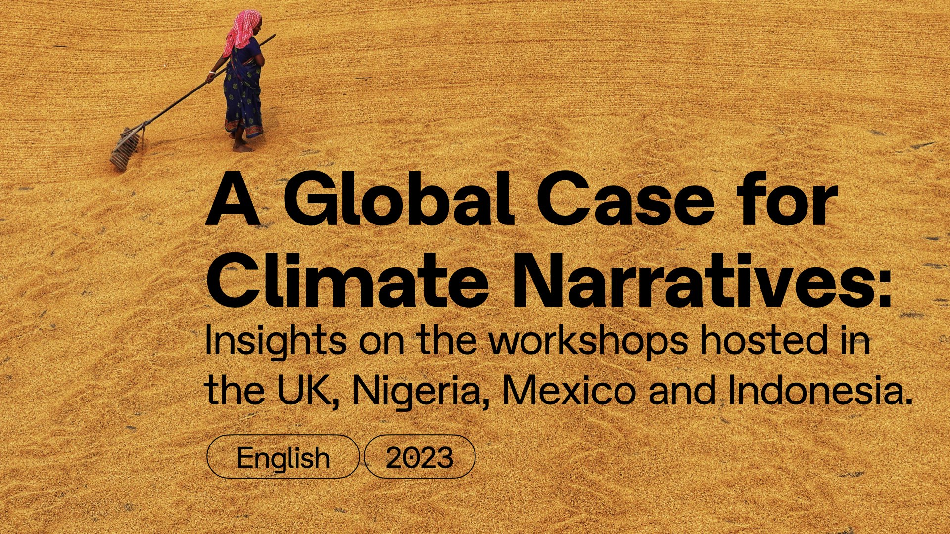 A Global Case for Climate Narratives: Insights on the workshops hosted in the UK, Nigeria, Mexico and Indonesia.  English. 2023